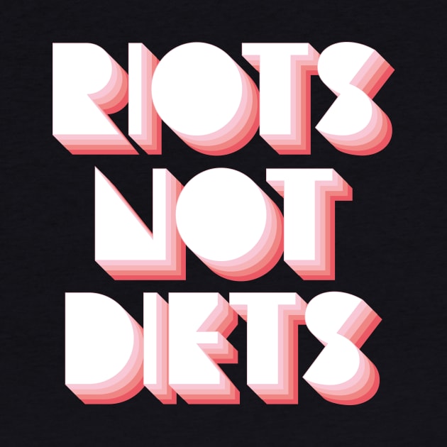 Riots Not Diets by n23tees